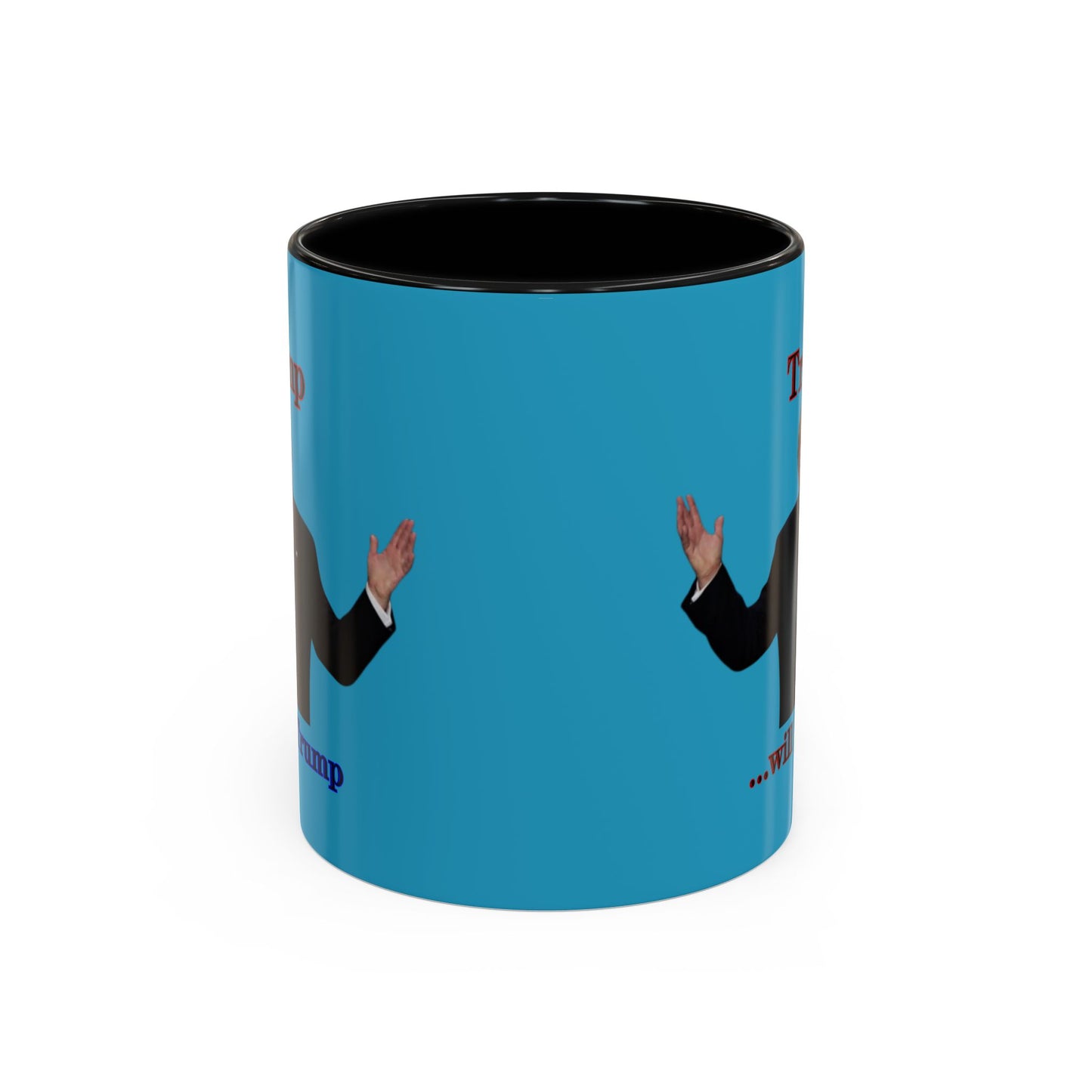 Trump...will be Trump Turquoise Accent Mug by theGreenDragonTavern.shop