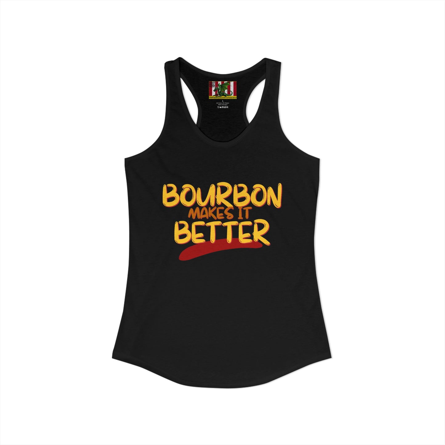 Bourbon makes it better Women's Racerback Tank Top by theGreenDragonTavern.shop