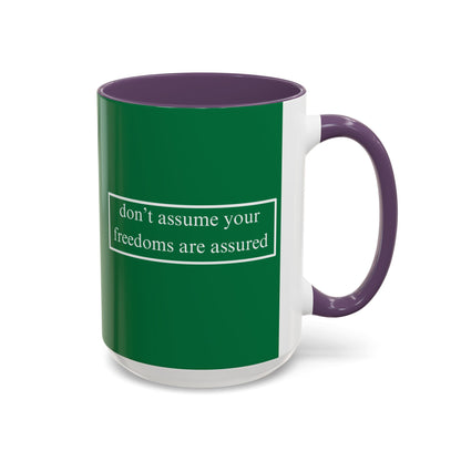 don't assume your freedoms are assured White font Green Accent Mug by theGreenDragonTavern.shop