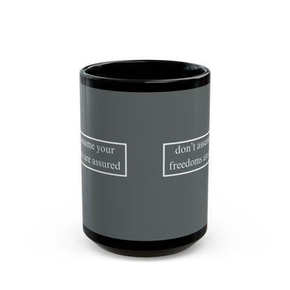 don't assume your freedoms are assured White font Grey Mug by theGreenDragonTavern.shop