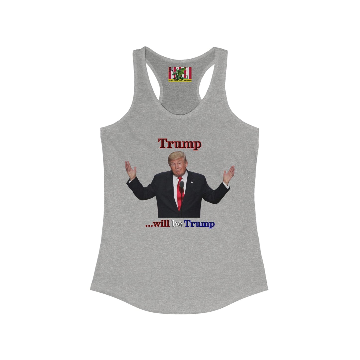 Trump...will be Trump Light colors Women's Racerback Tank Top by theGreenDragonTavern.shop