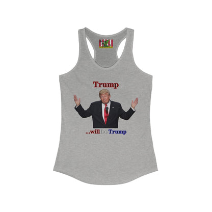 Trump...will be Trump Light colors Women's Racerback Tank Top by theGreenDragonTavern.shop