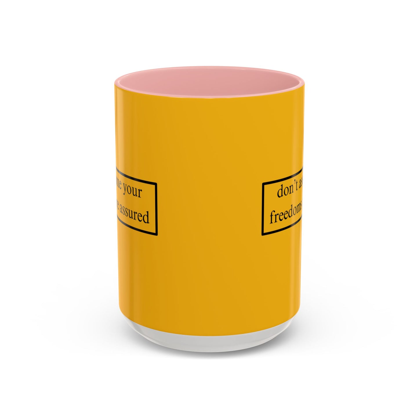 don't assume your freedoms are assured Black font Yellow Accent Mug by theGreenDragonTavern.shop