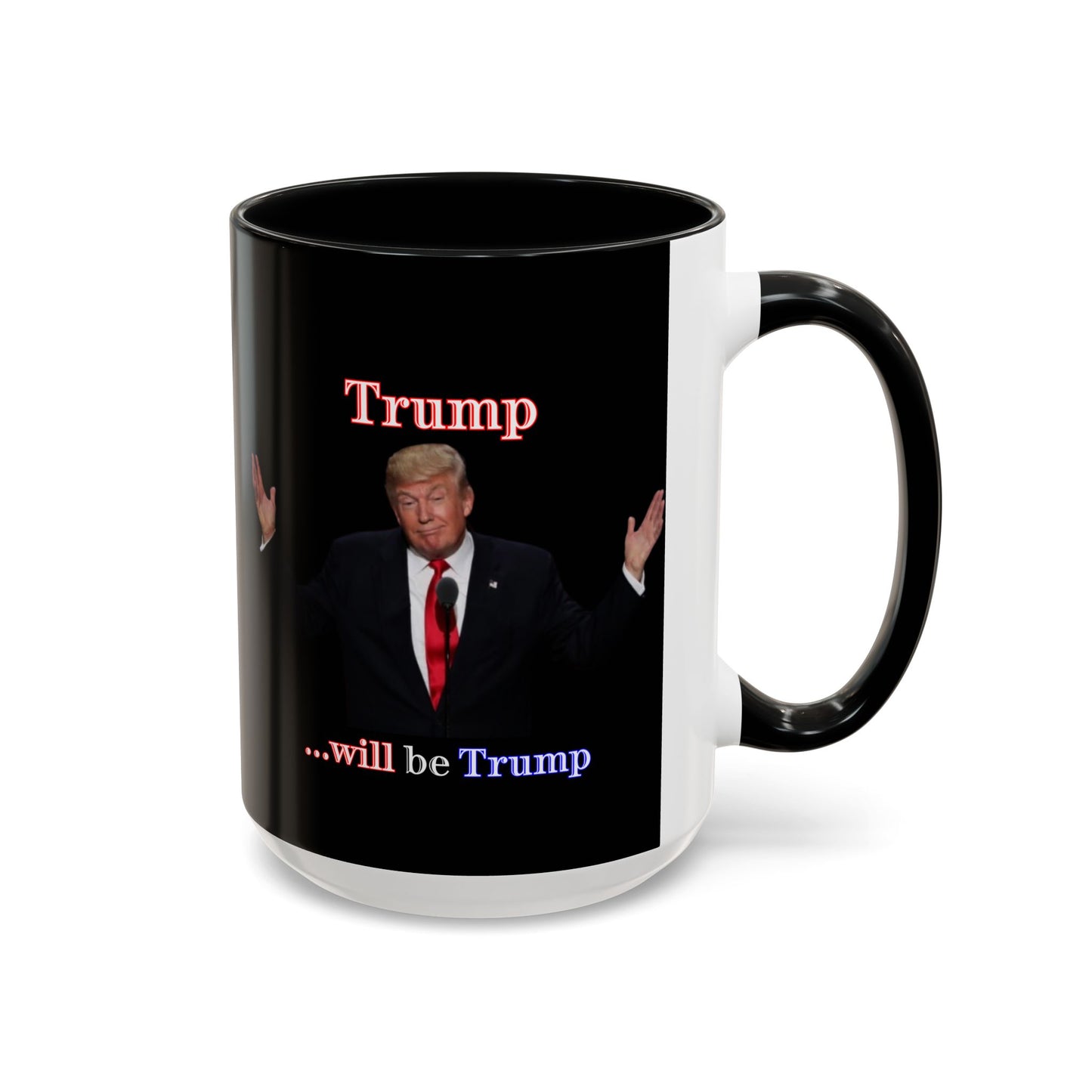 Trump...will be Trump Black Accent Mug by theGreenDragonTavern.shop