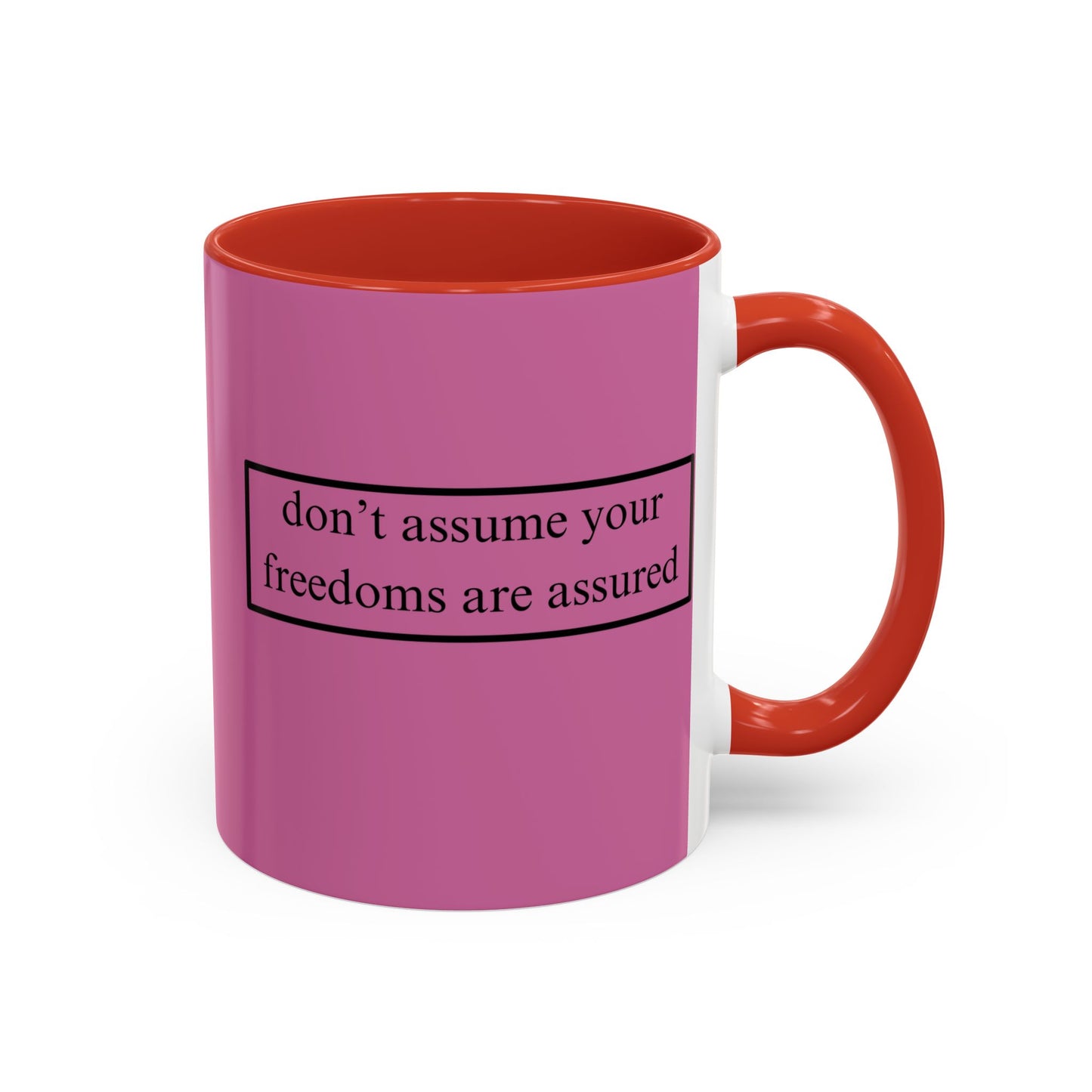 don't assume your freedoms are assured Black font Pink Accent Mug by theGreenDragonTavern.shop