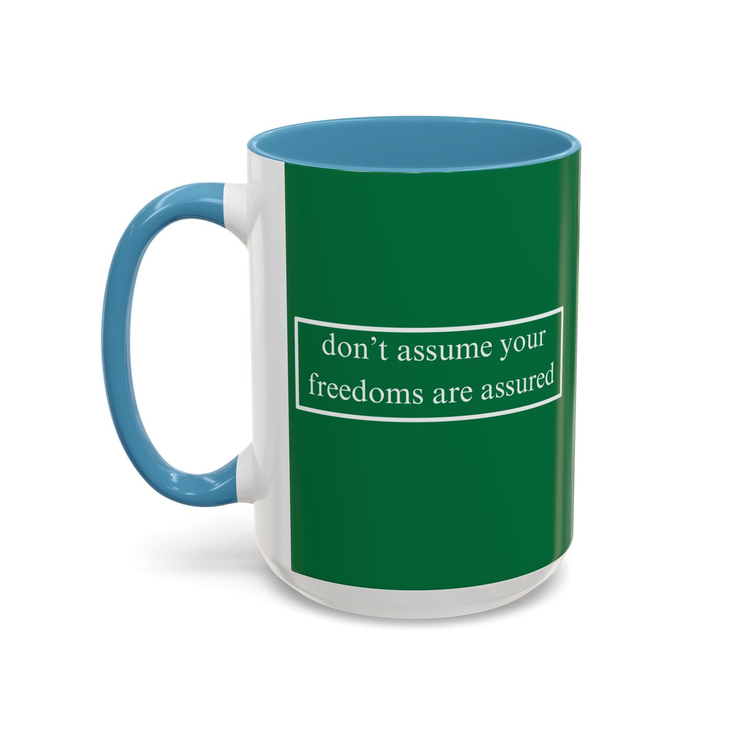 don't assume your freedoms are assured White font Green Accent Mug by theGreenDragonTavern.shop