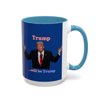 Trump...will be Trump Dark Blue Accent Mug by theGreenDragonTavern.shop