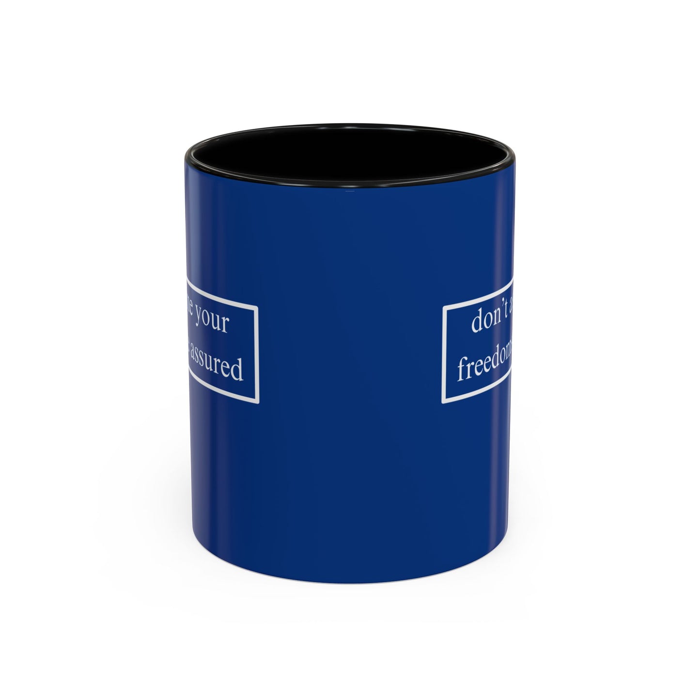 don't assume your freedoms are assured White font Blue Accent Mug by theGreenDragonTavern.shop