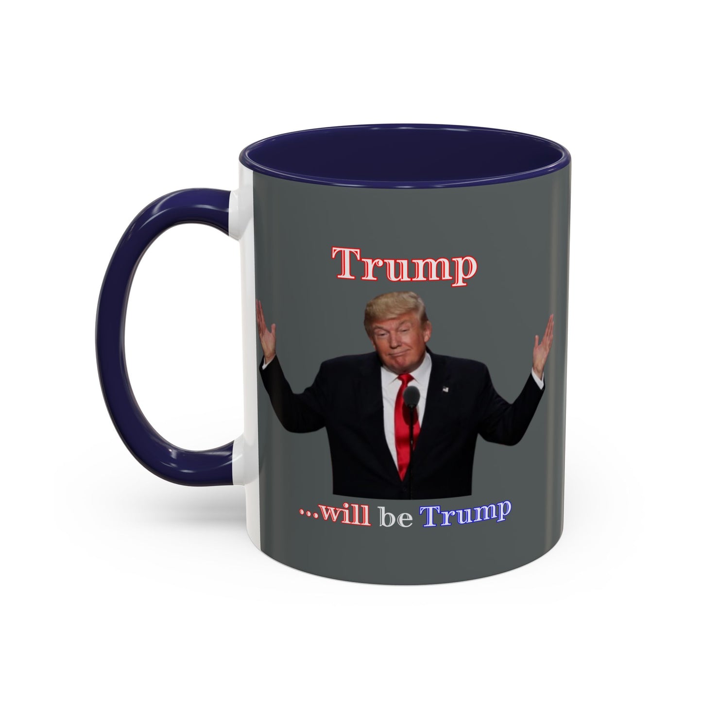 Trump...will be Trump Grey Accent Mug by theGreenDragonTavern.shop