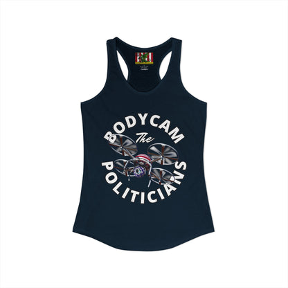 Bodycam the Politicians Drone Women's Racerback Tank Top by theGreenDragonTavern.shop
