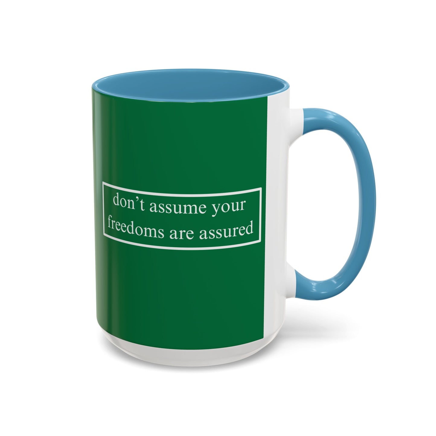 don't assume your freedoms are assured White font Green Accent Mug by theGreenDragonTavern.shop
