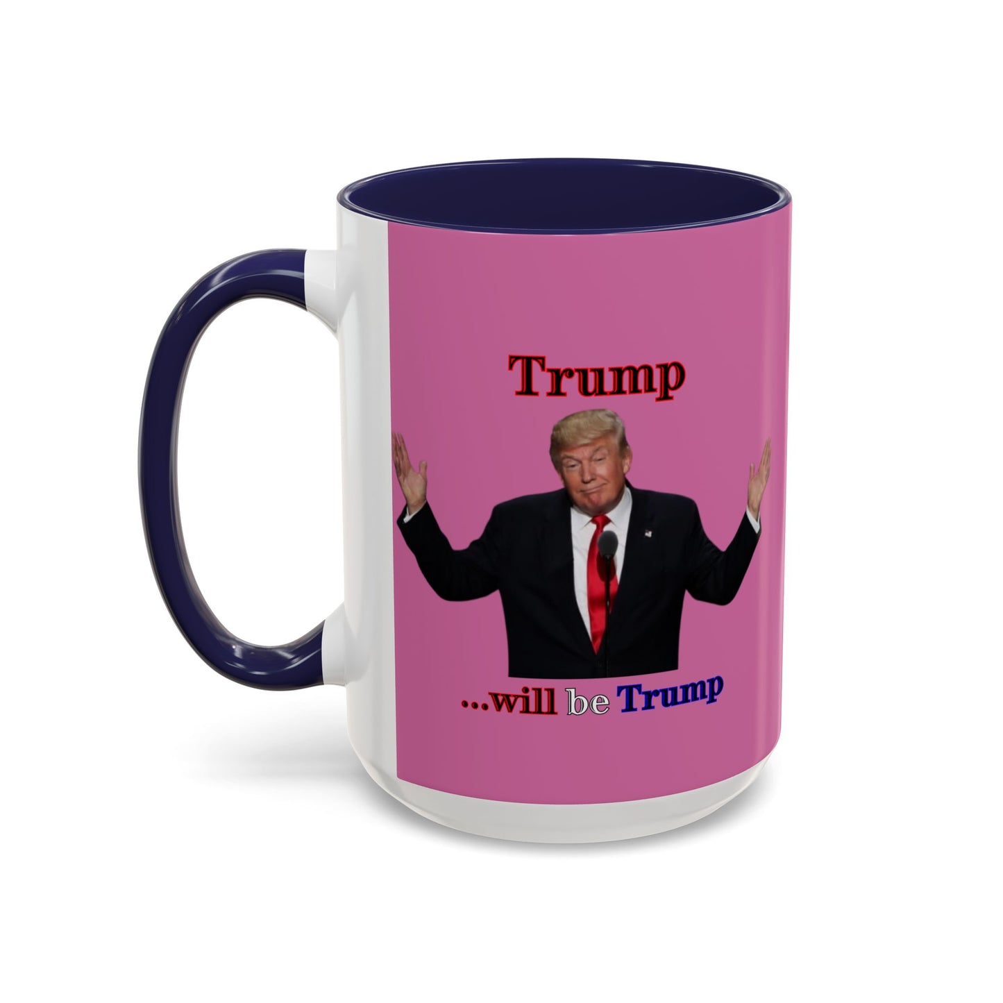 Trump...will be Trump Pink Accent Mug by theGreenDragonTavern.shop
