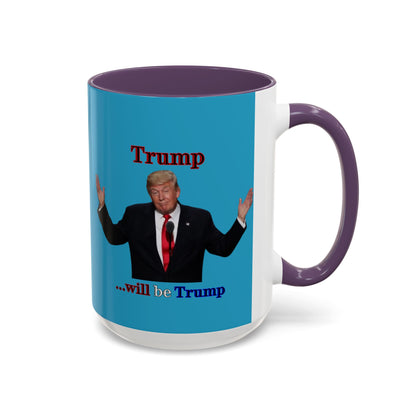 Trump...will be Trump Turquoise Accent Mug by theGreenDragonTavern.shop