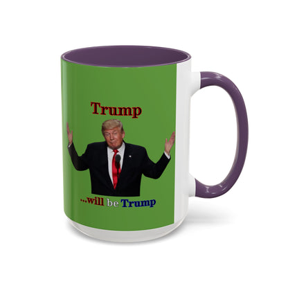 Trump...will be Trump Green Accent Mug by theGreenDragonTavern.shop