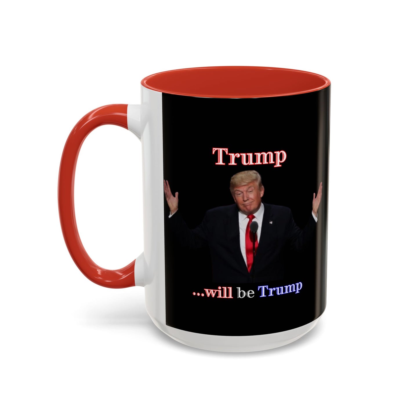 Trump...will be Trump Black Accent Mug by theGreenDragonTavern.shop