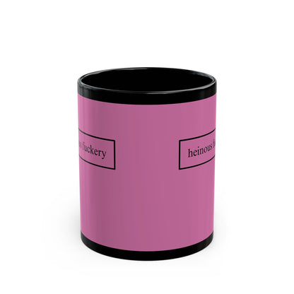 Heinous Fuckery Pink Mug by theGreenDragonTavern.shop