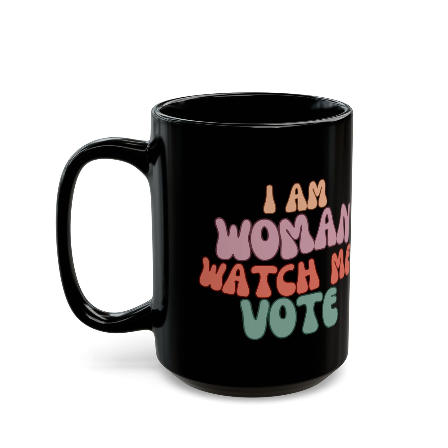 I Am Woman Watch Me Vote Black Mug by theGreenDragonTavern.shop