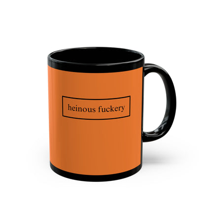 Heinous Fuckery Orange Mug by theGreenDragonTavern.shop