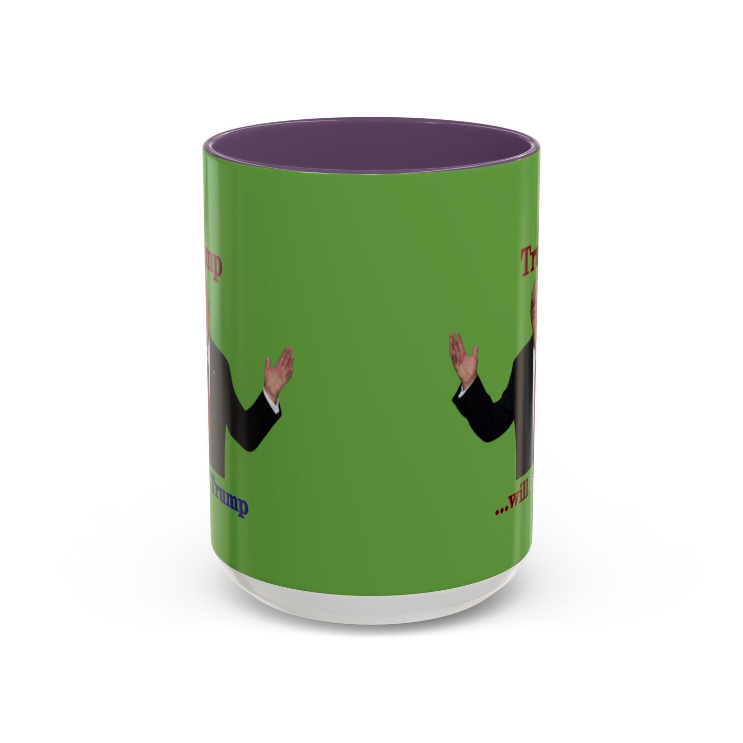 Trump...will be Trump Green Accent Mug by theGreenDragonTavern.shop