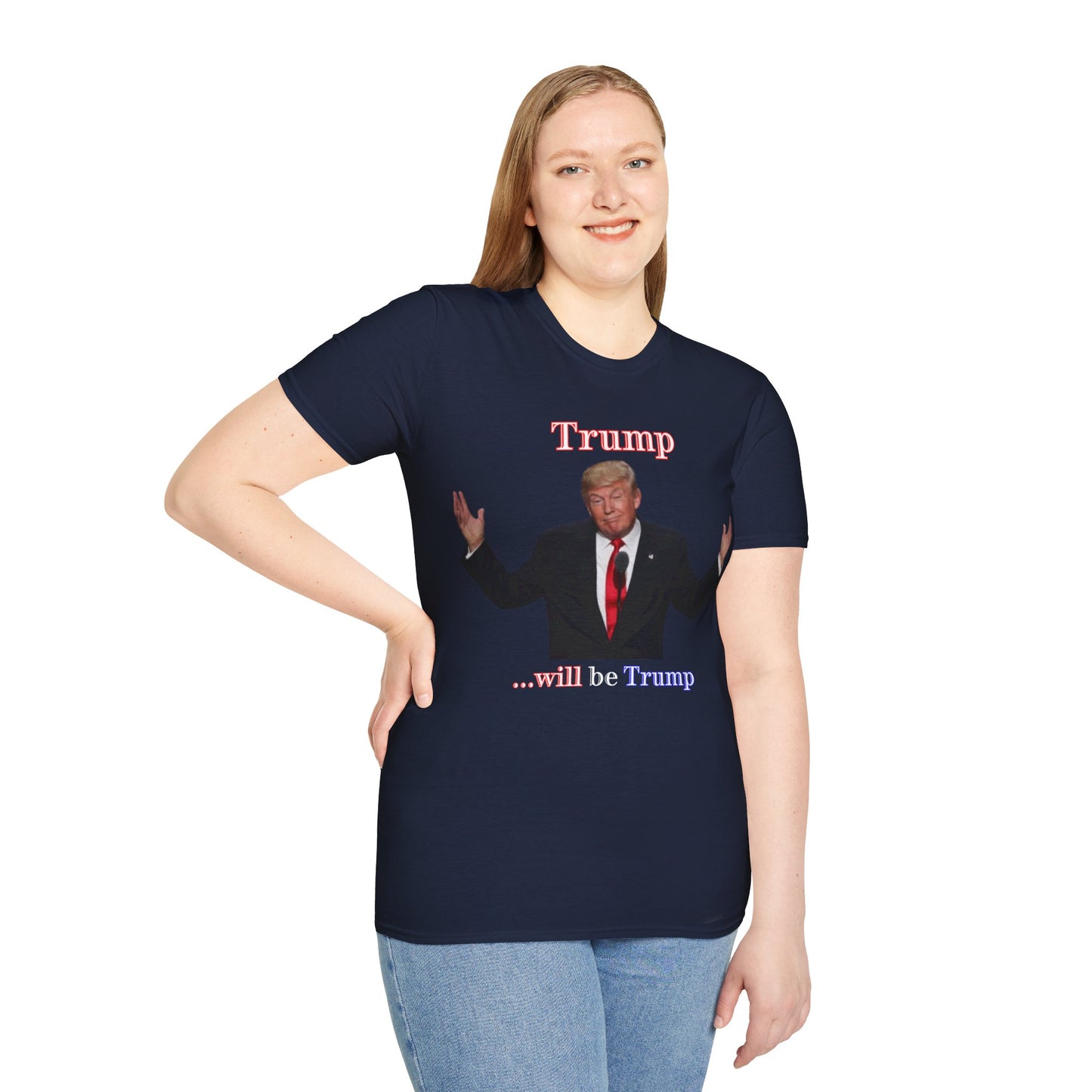 Trump...will be Trump Dark colors Unisex T-Shirt by theGreenDragonTavern.shop
