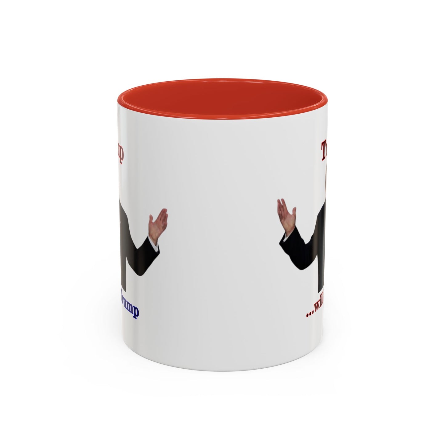 Trump...will be Trump White Accent Mug by theGreenDragonTavern.shop