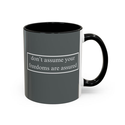 don't assume your freedoms are assured White font Grey Accent Mug by theGreenDragonTavern.shop