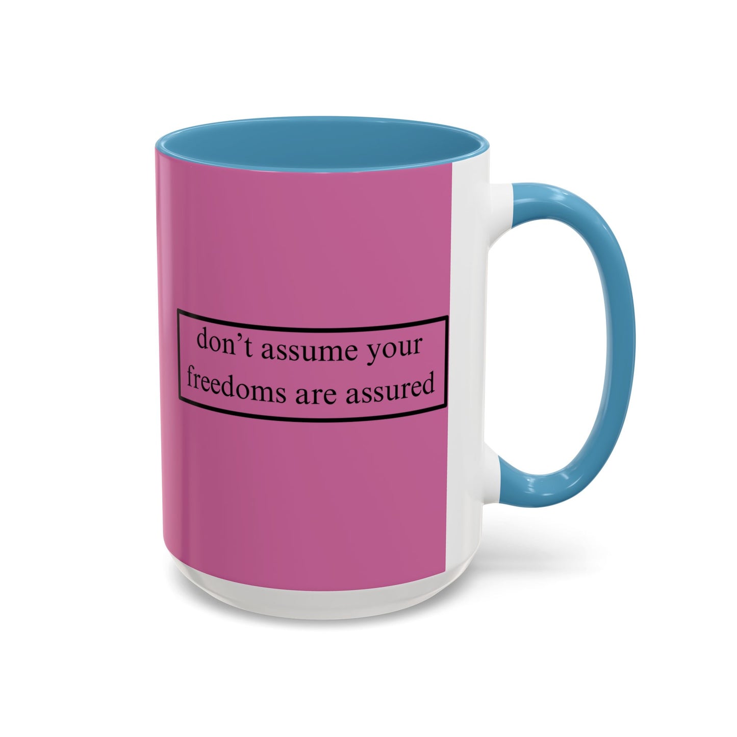 don't assume your freedoms are assured Black font Pink Accent Mug by theGreenDragonTavern.shop
