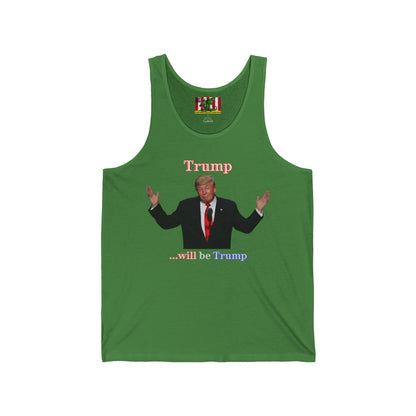 Trump...will be Trump Dark colors Unisex Jersey Tank Top by theGreenDragonTavern.shop