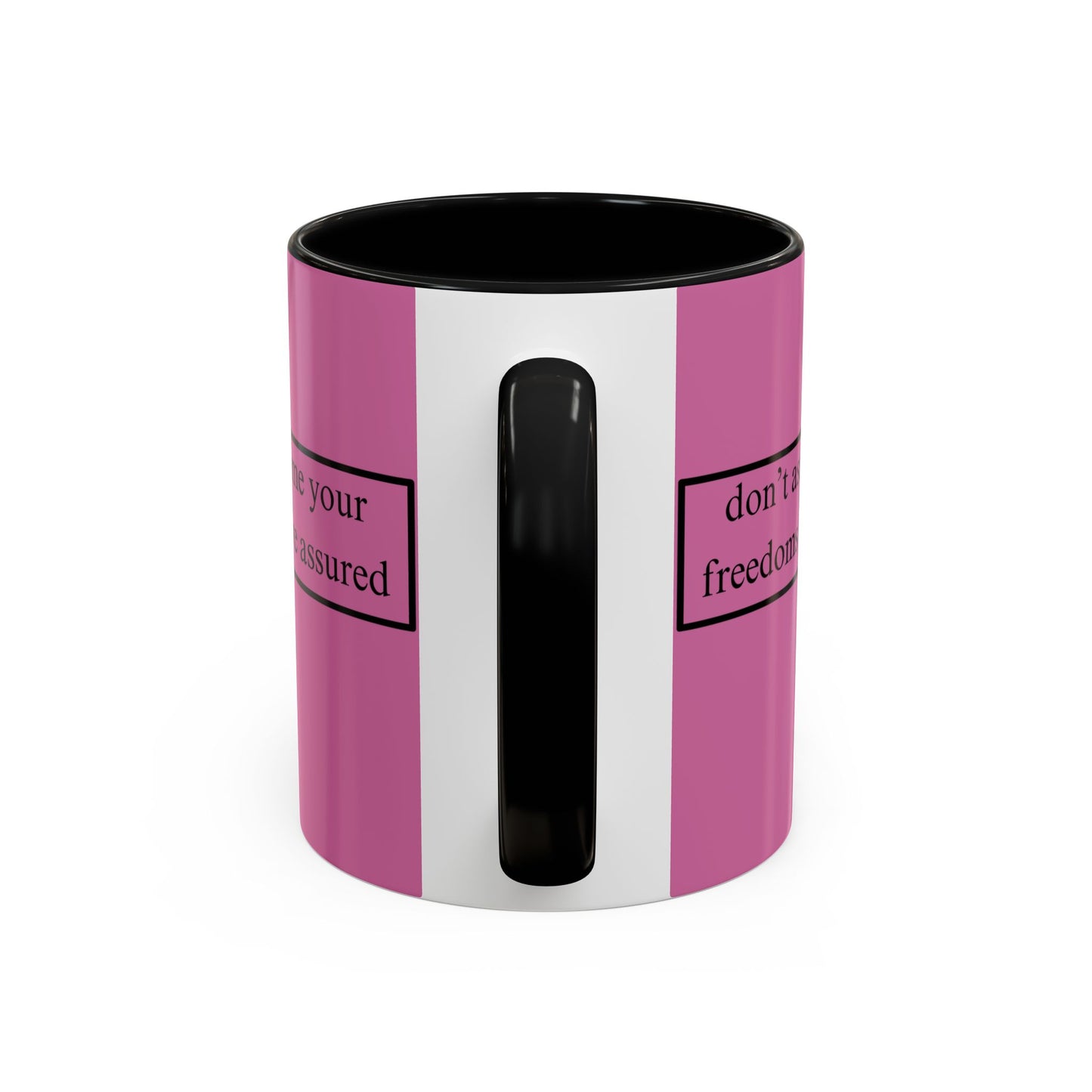 don't assume your freedoms are assured Black font Pink Accent Mug by theGreenDragonTavern.shop