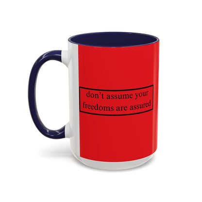 don't assume your freedoms are assured Black font Red Accent Mug by theGreenDragonTavern.shop