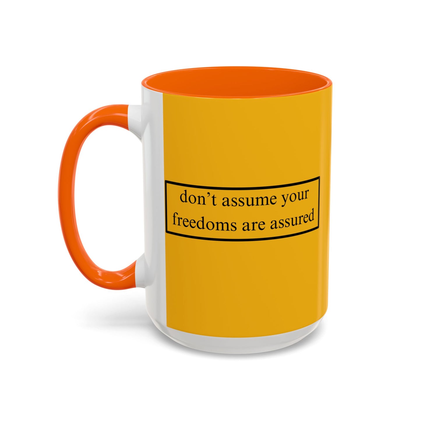 don't assume your freedoms are assured Black font Yellow Accent Mug by theGreenDragonTavern.shop