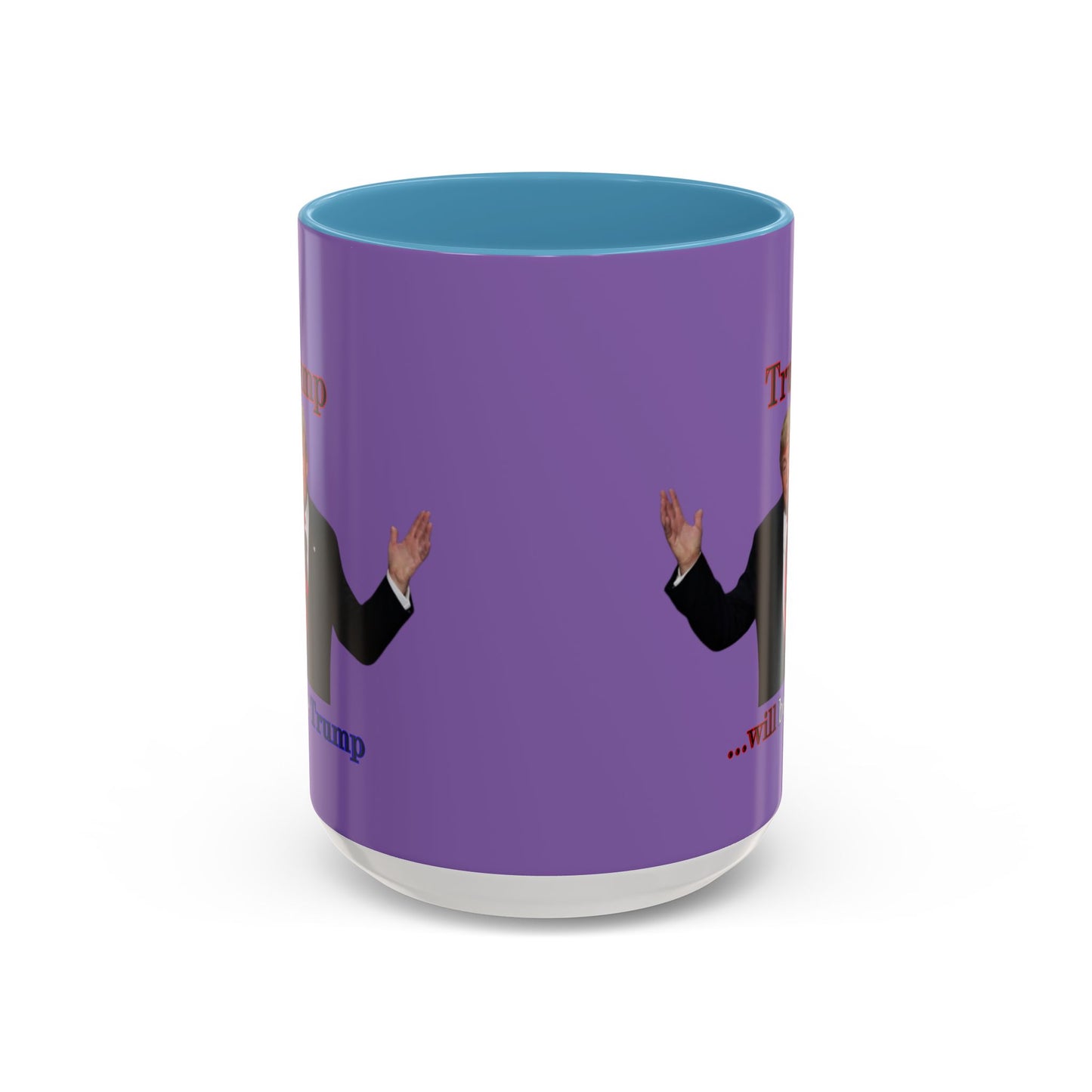 Trump...will be Trump Light Purple Accent Mug by theGreenDragonTavern.shop