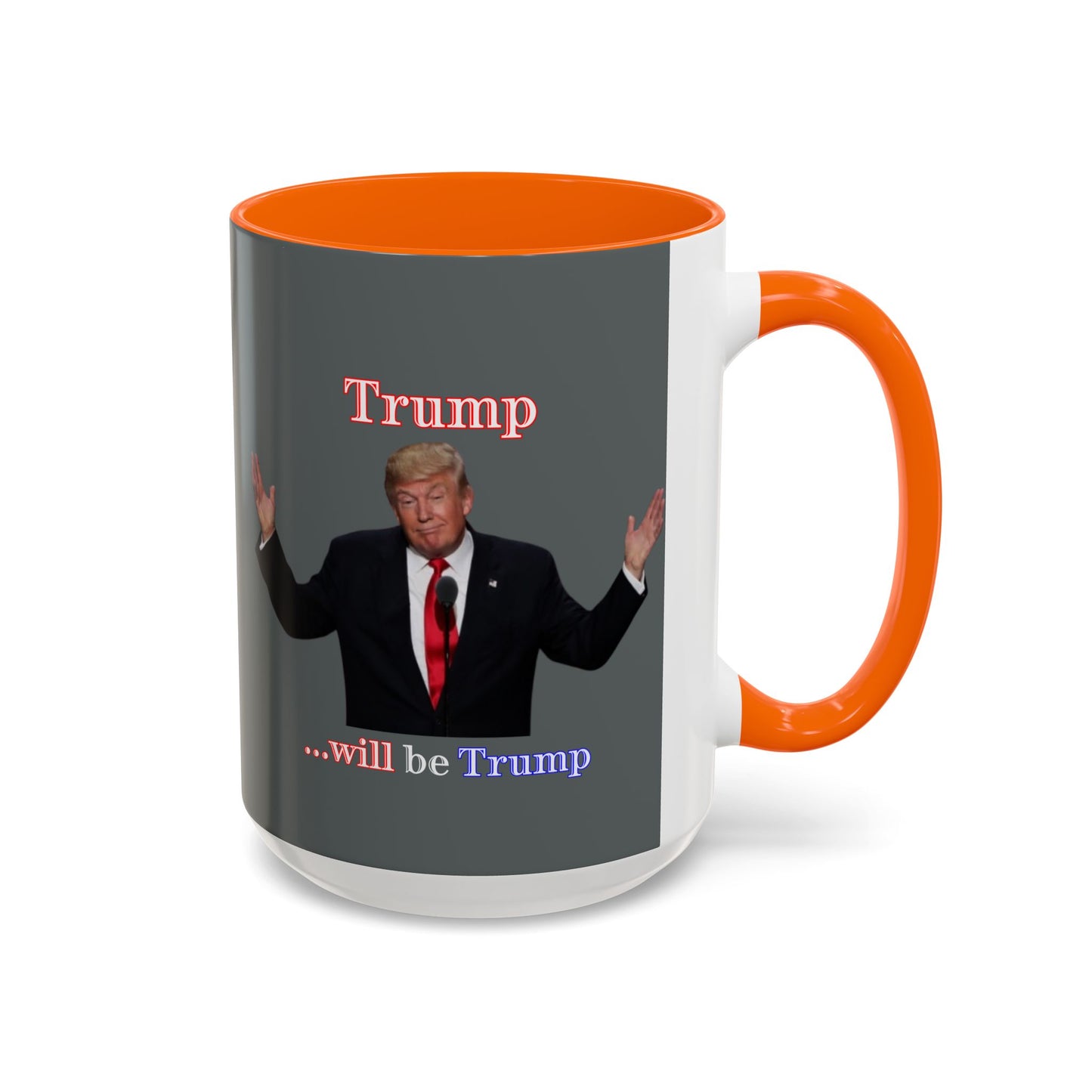 Trump...will be Trump Grey Accent Mug by theGreenDragonTavern.shop