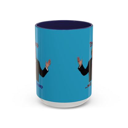 Trump...will be Trump Turquoise Accent Mug by theGreenDragonTavern.shop