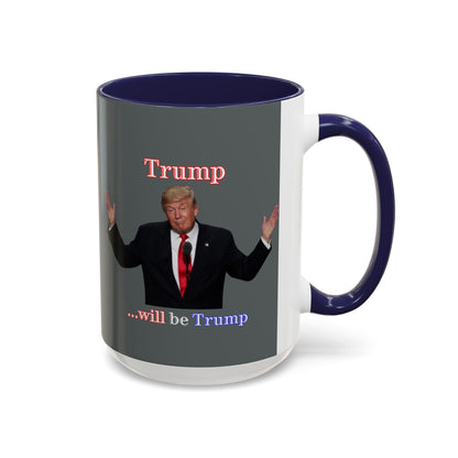 Trump...will be Trump Grey Accent Mug by theGreenDragonTavern.shop