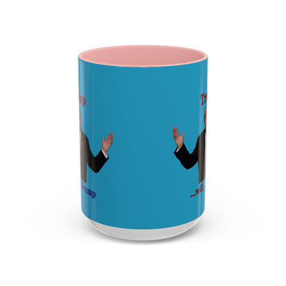 Trump...will be Trump Turquoise Accent Mug by theGreenDragonTavern.shop