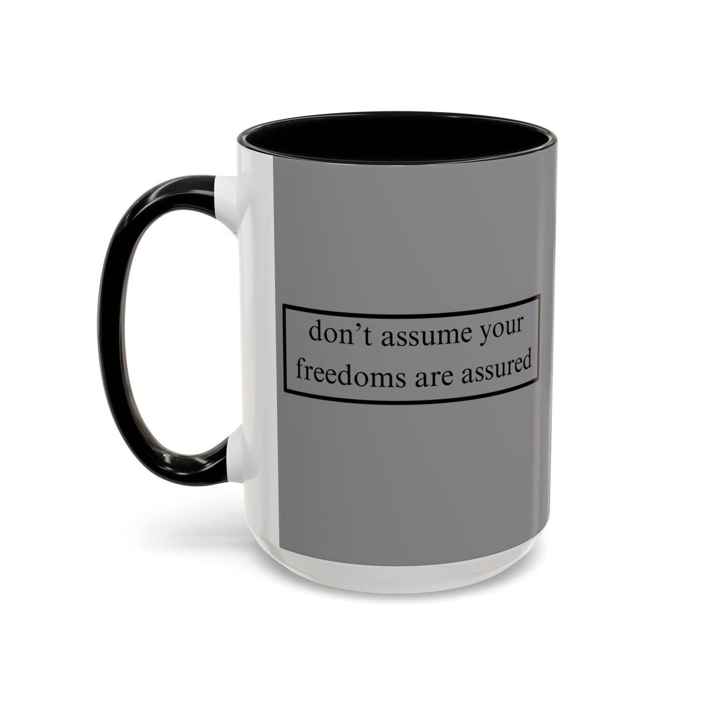 don't assume your freedoms are assured Grey Accent Mug by theGreenDragonTavern.shop