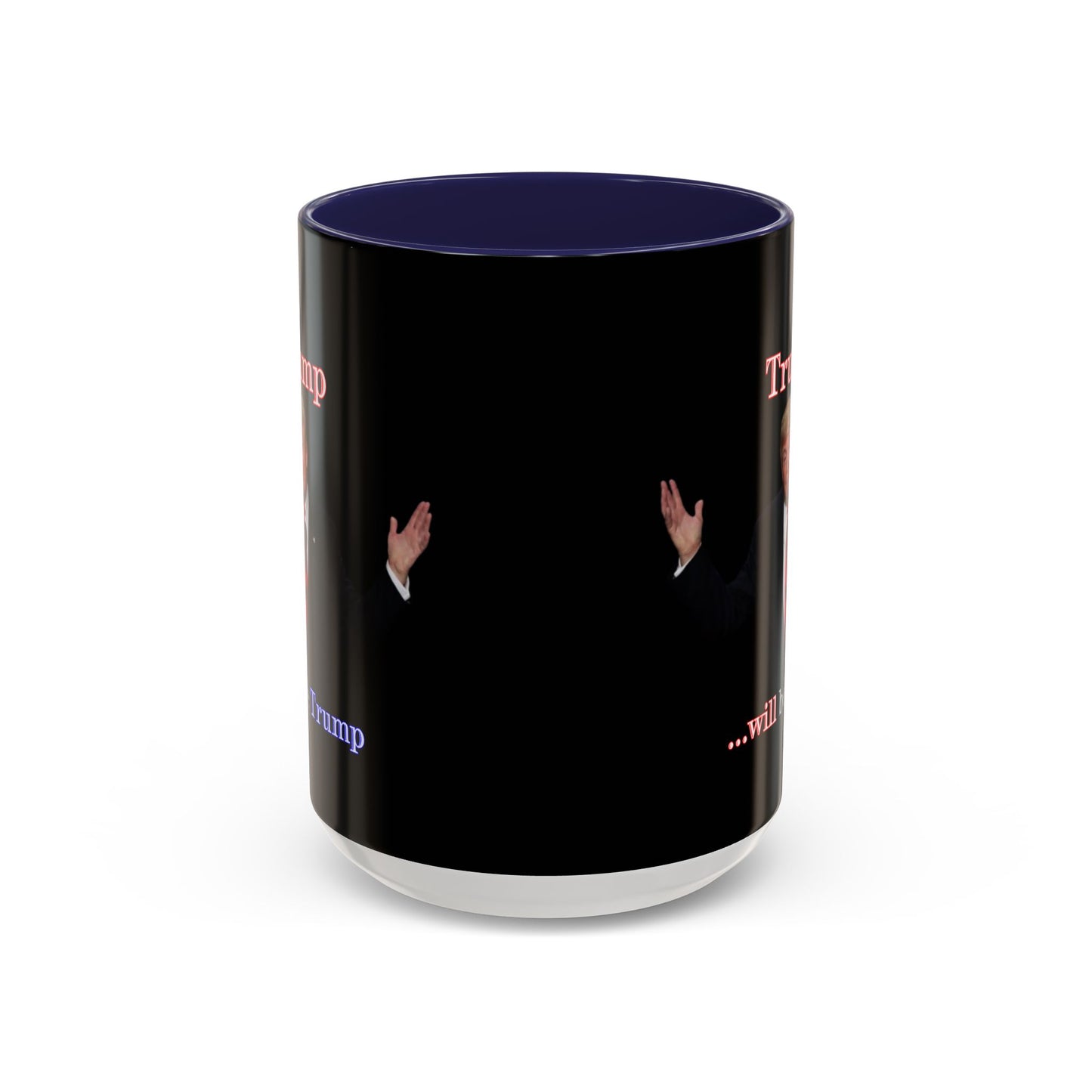 Trump...will be Trump Black Accent Mug by theGreenDragonTavern.shop