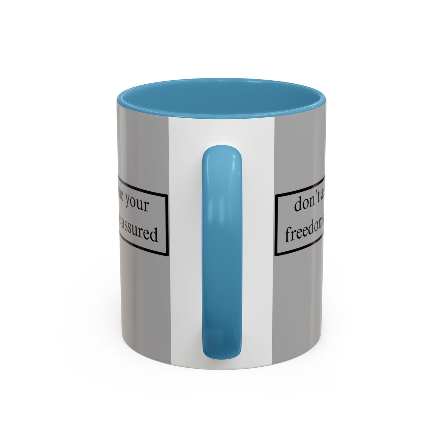 don't assume your freedoms are assured Black font Grey Accent Mug by theGreenDragonTavern.shop