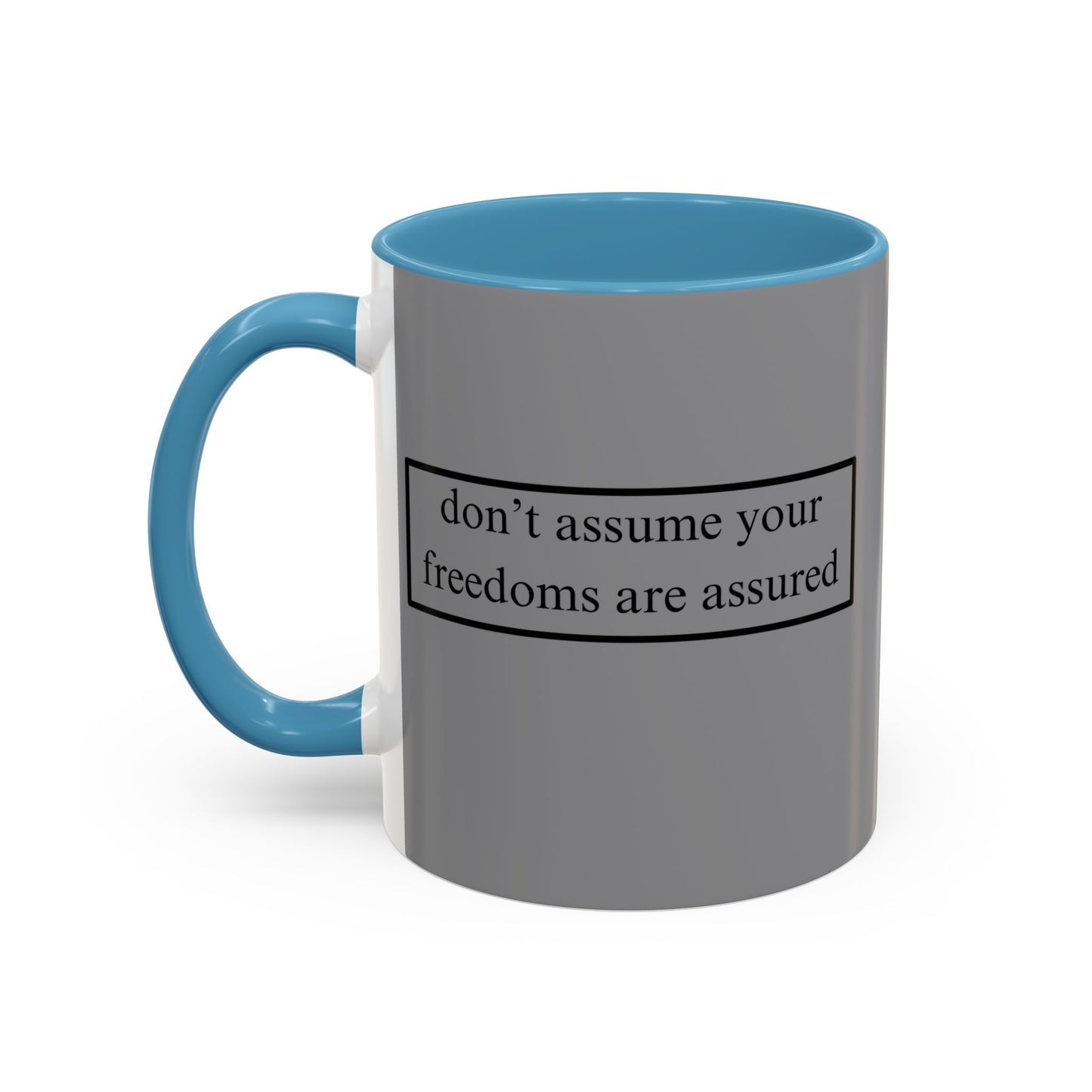 don't assume your freedoms are assured Grey Accent Mug by theGreenDragonTavern.shop