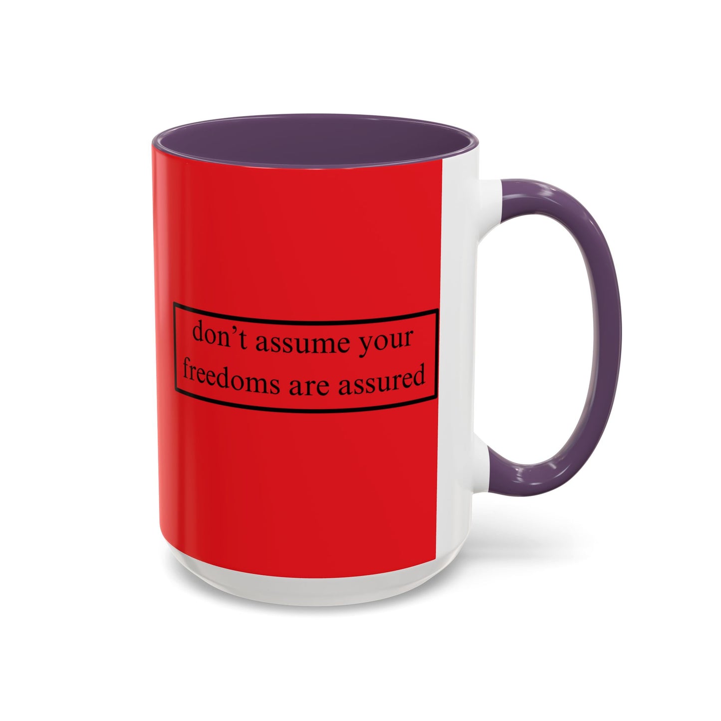 don't assume your freedoms are assured Black font Red Accent Mug by theGreenDragonTavern.shop