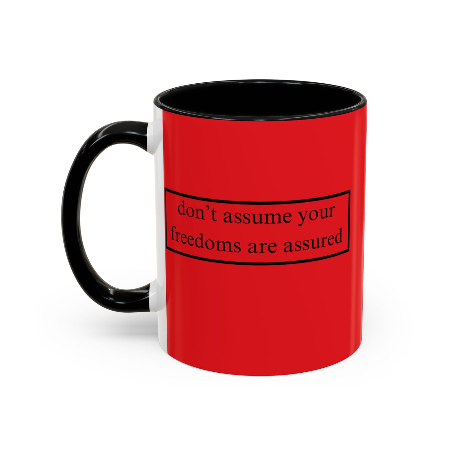 don't assume your freedoms are assured Black font Red Accent Mug by theGreenDragonTavern.shop