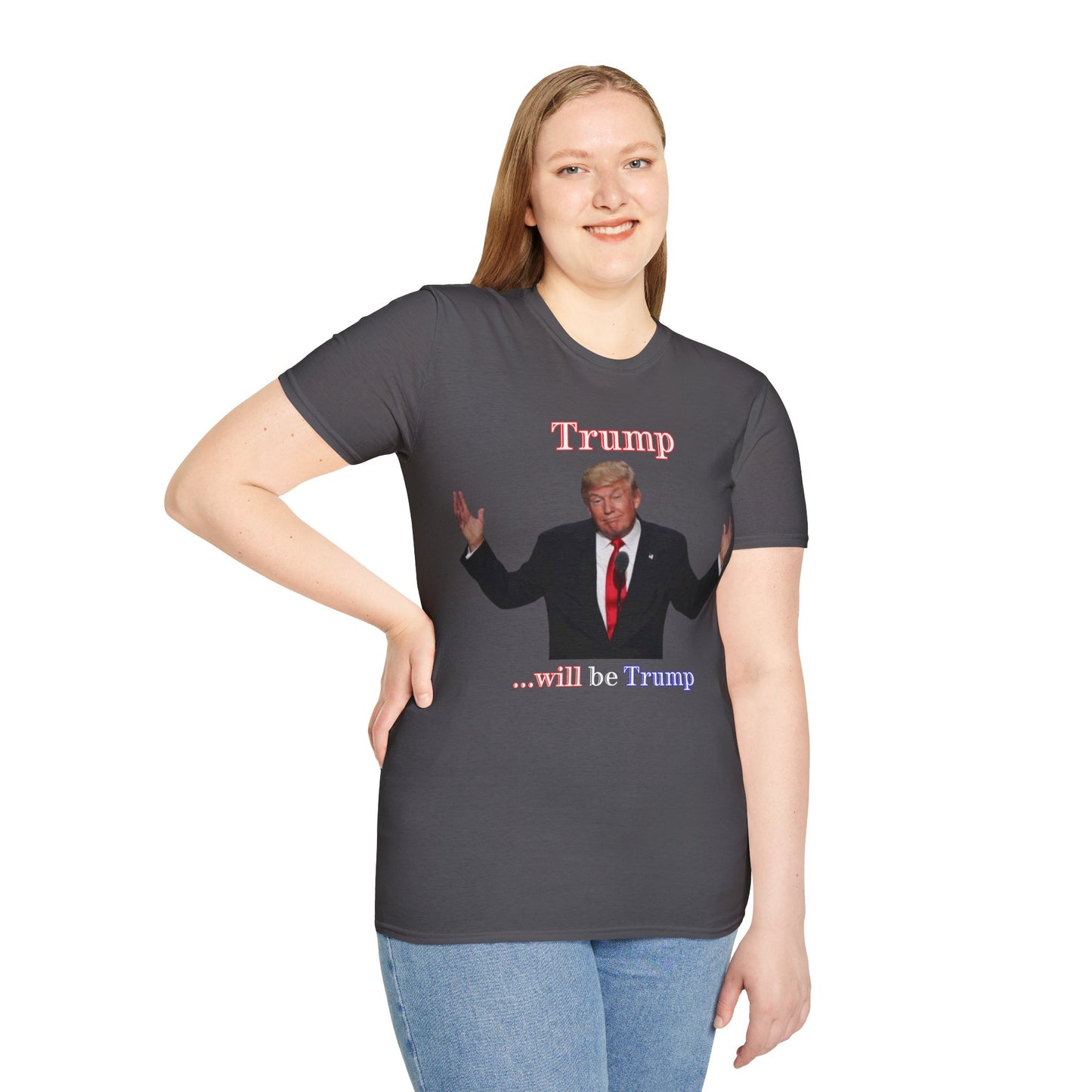 Trump...will be Trump Dark colors Unisex T-Shirt by theGreenDragonTavern.shop