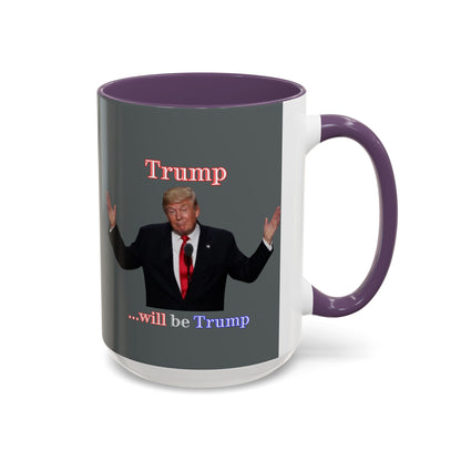 Trump...will be Trump Grey Accent Mug by theGreenDragonTavern.shop