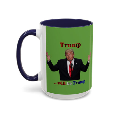 Trump...will be Trump Green Accent Mug by theGreenDragonTavern.shop