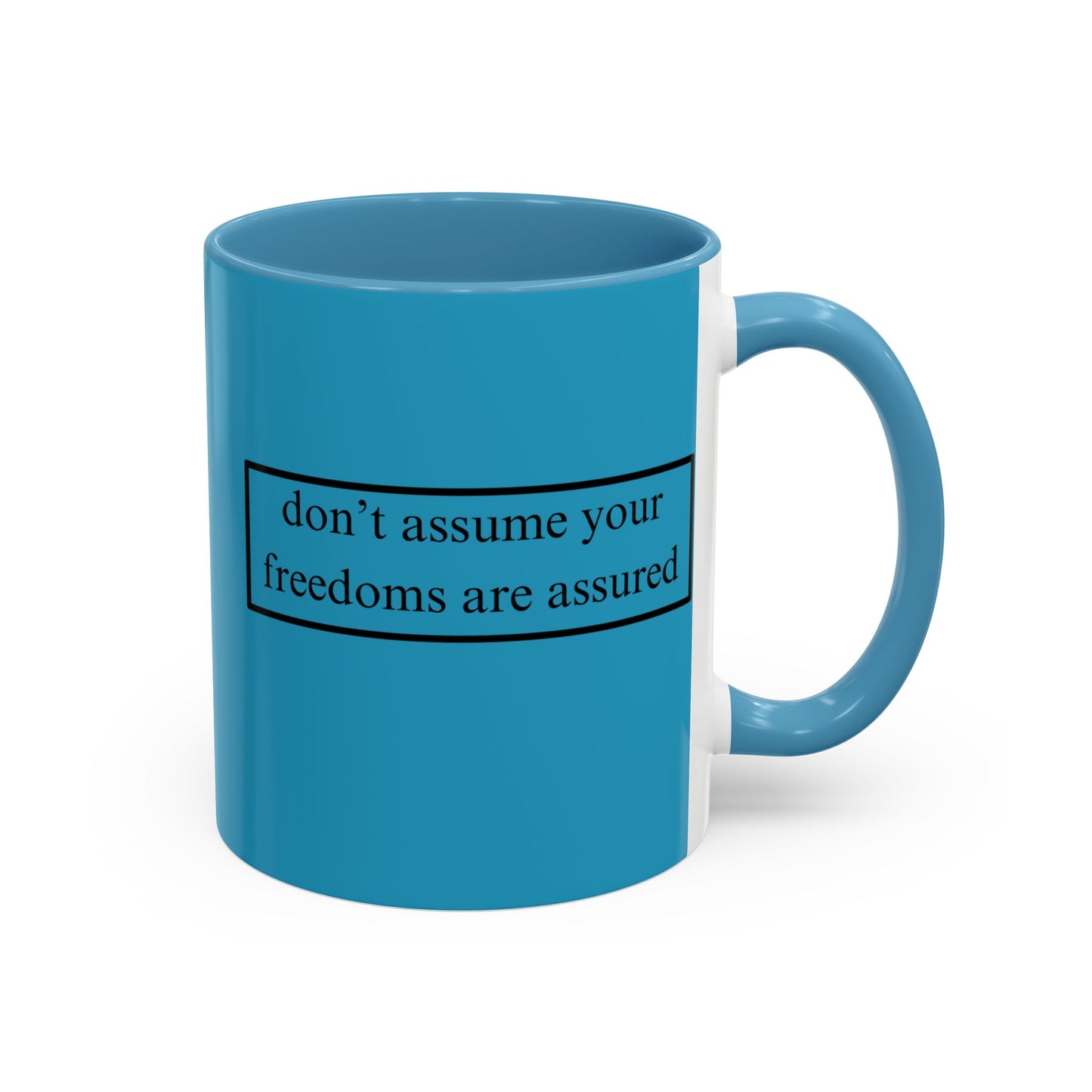 don't assume your freedoms are assured Black font Turquoise Accent Mug by theGreenDragonTavern.shop