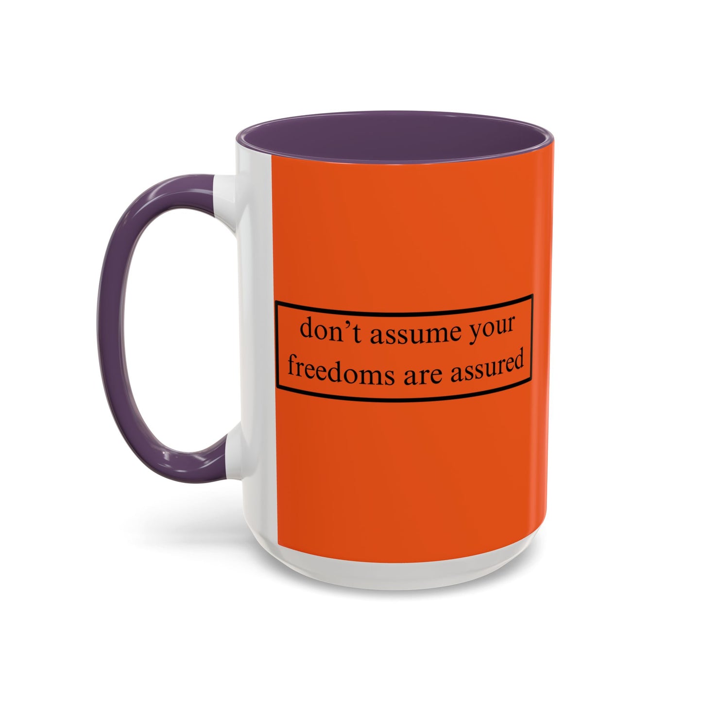 don't assume your freedoms are assured Black font Orange Accent Mug by theGreenDragonTavern.shop