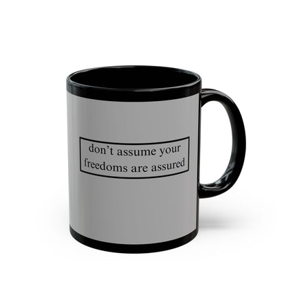 don't assume your freedoms are assured Black font Grey Mug by theGreenDragonTavern.shop