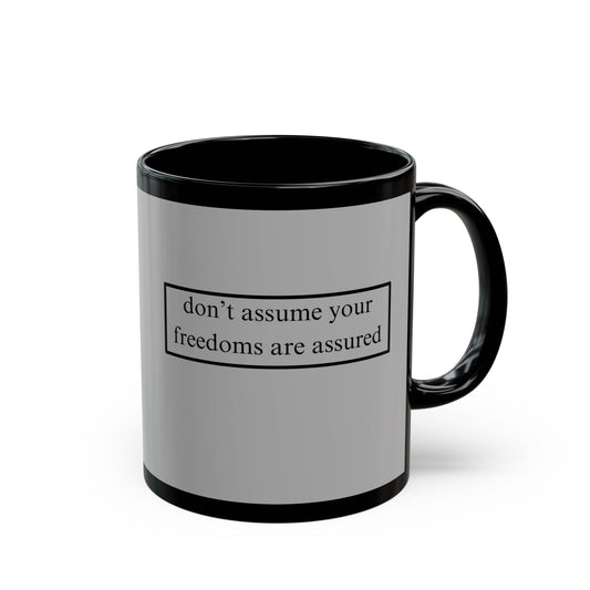 don't assume your freedoms are assured Black font Grey Mug by theGreenDragonTavern.shop