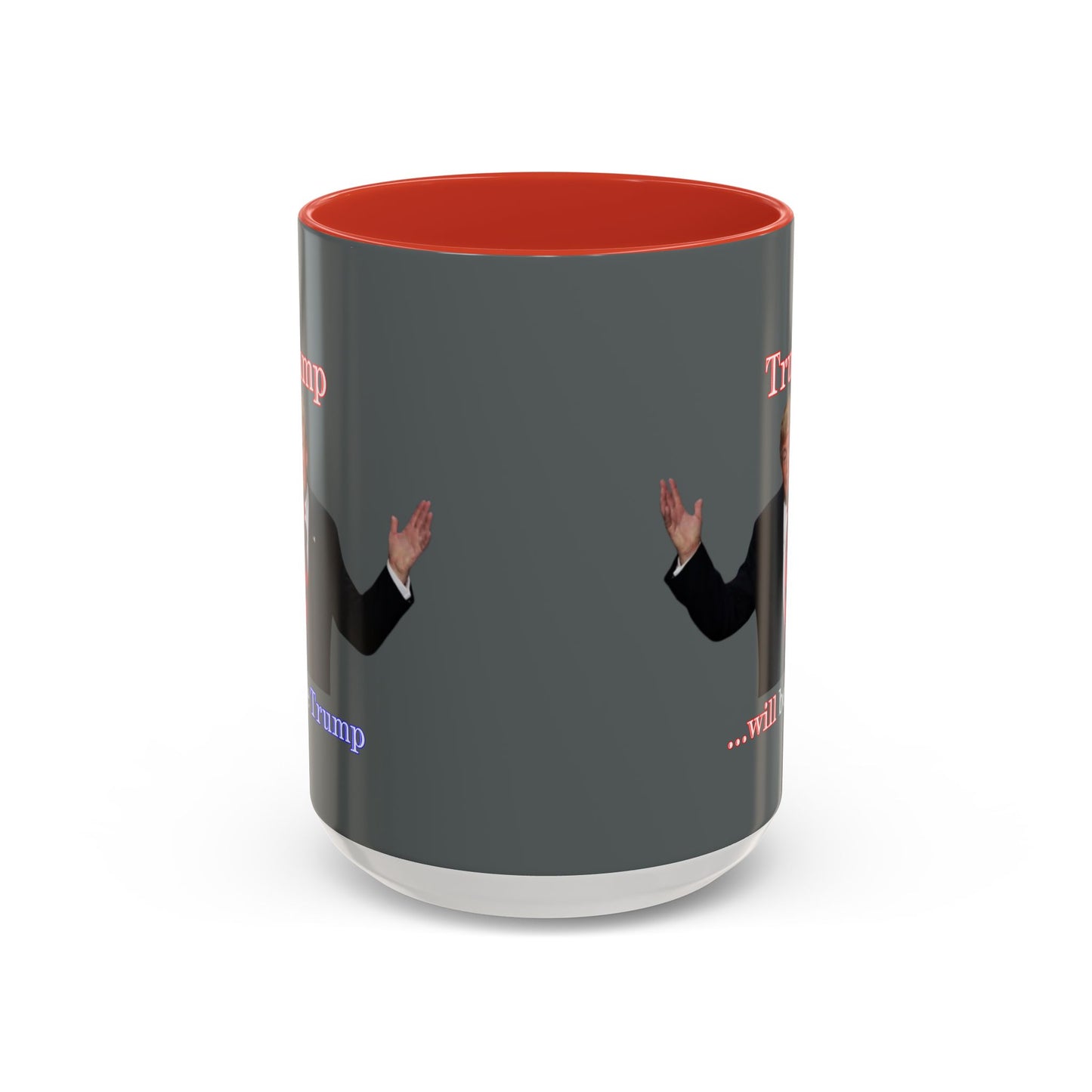 Trump...will be Trump Grey Accent Mug by theGreenDragonTavern.shop